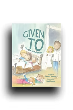 Given To | The Gift of Adoption by Donna Trappey